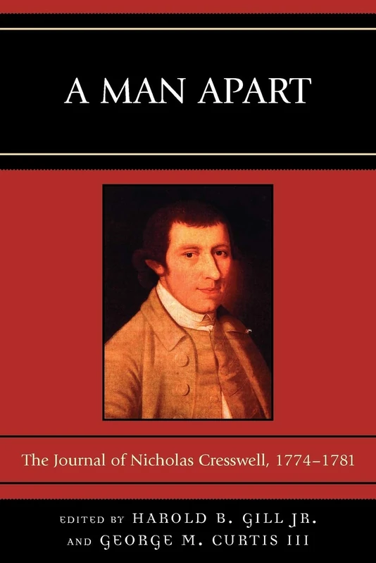A Man Apart: The Journal of Nicholas Cresswell, 1774D1781