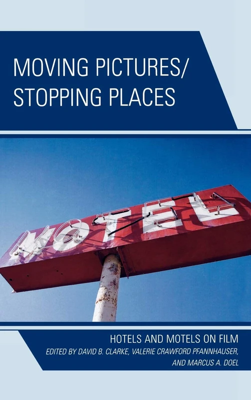 Moving Pictures/Stopping Places: Hotels and Motels on Film