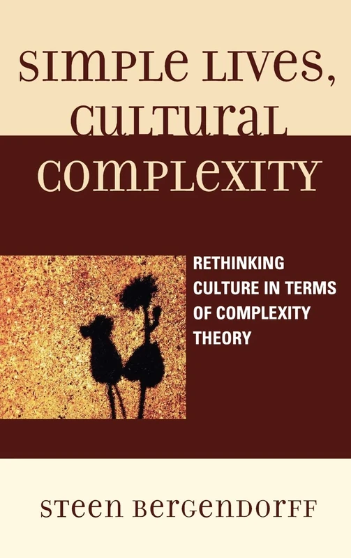 Simple Lives, Cultural Complexity: Rethinking Culture in Terms of Complexity Theory - Image 1