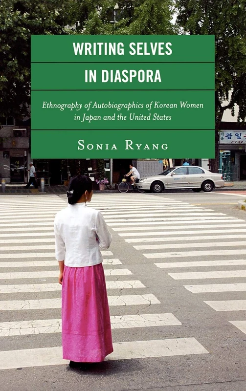 Writing Selves in Diaspora: Ethnography of Autobiographics of Korean Women in Japan and the United States (New Asian Anthropology): 1