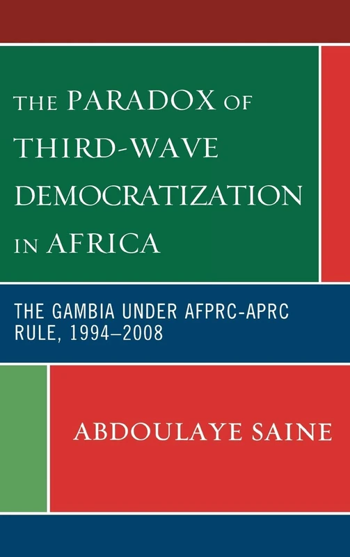 The Paradox of Third-Wave Democratization in Africa: The Gambia Under AFPRC-APRC Rule, 1994-2008