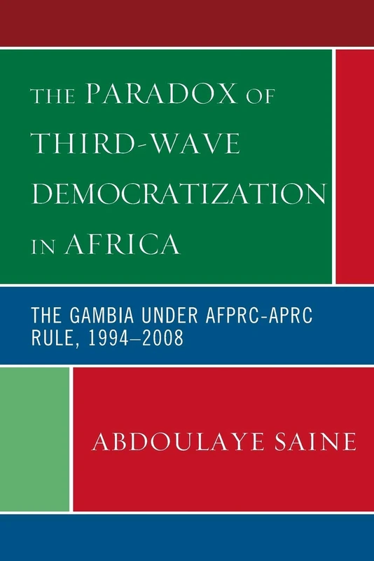 The Paradox of Third-Wave Democratization in Africa: The Gambia under AFPRC-APRC Rule, 1994-2008