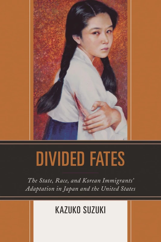 Divided Fates: The State, Race, and Korean Immigrants' Adaptation in Japan and the United States (Perspectives on a Multiracial America)