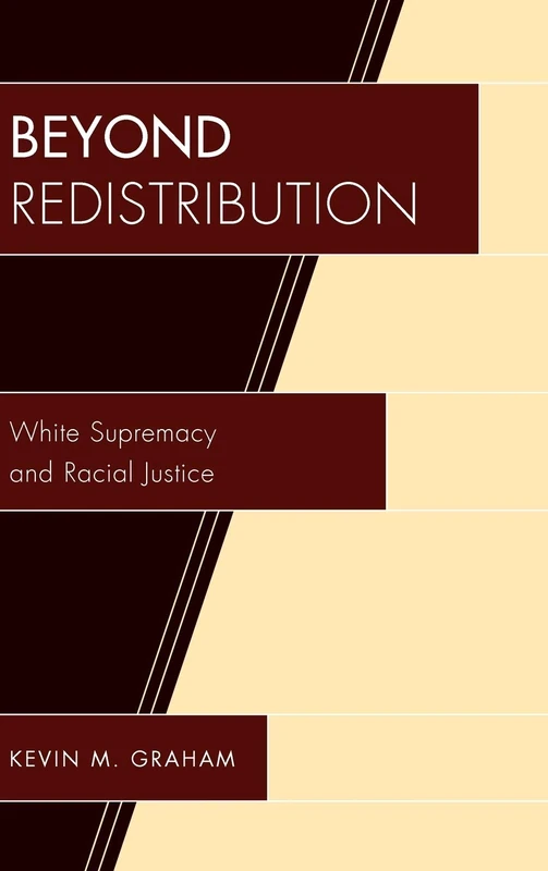 Beyond Redistribution: White Supremacy and Racial Justice