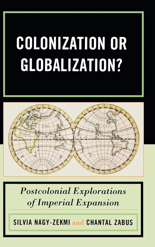 Colonization or Globalization?: Postcolonial Explorations of Imperial Expansion
