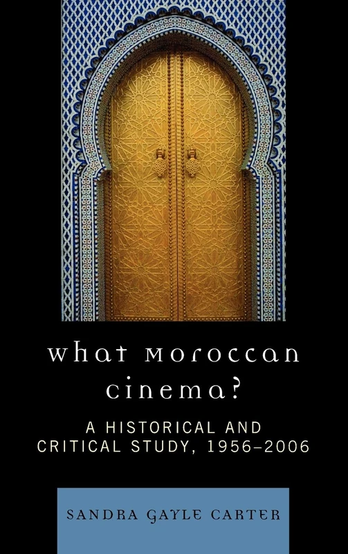 What Moroccan Cinema?: A Historical and Critical Study, 1956-2006 (After the Empire: The Francophone World & Postcolonial France) - Image 1