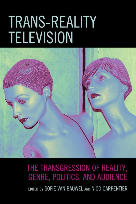 Trans-Reality Television: The Transgression of Reality, Genre, Politics, and Audience - Image 1