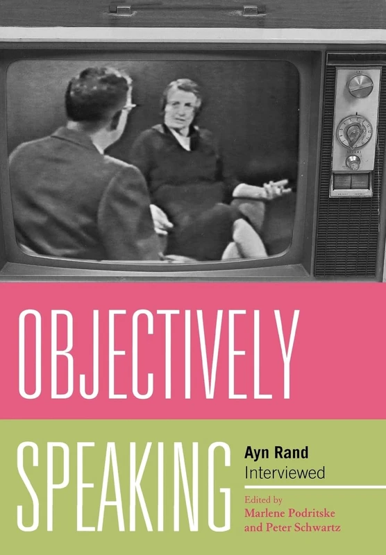 Objectively Speaking: Ayn Rand Interviewed