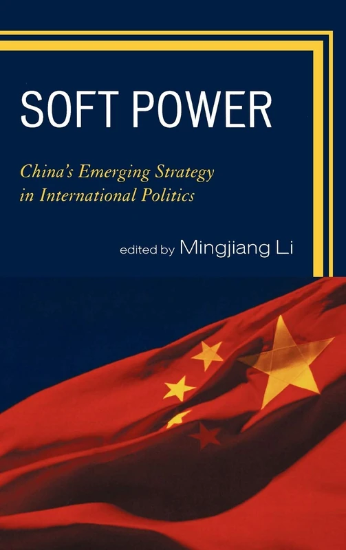 Soft Power: China's Emerging Strategy in International Politics