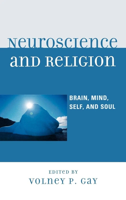 Neuroscience and Religion: Brain, Mind, Self, and Soul