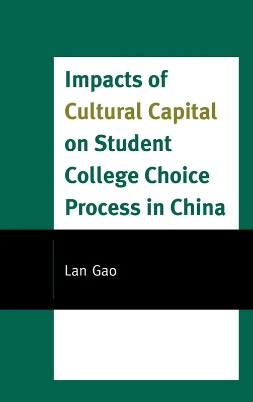 Impacts of Cultural Capital on Student College Choice in China (Emerging Perspectives on Education in China)