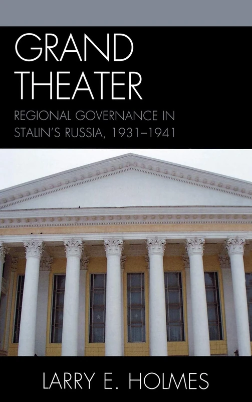 Grand Theater: Regional Governance in Stalin's Russia, 1931-1941