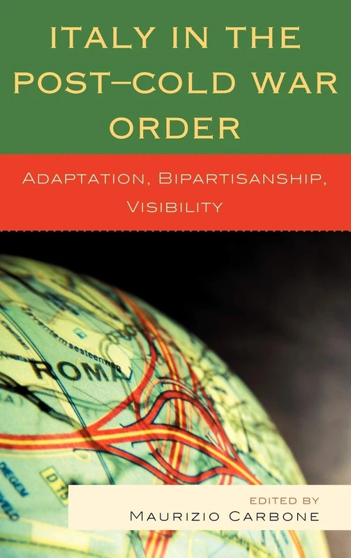 Italy in the Post-Cold War Order: Adaptation, Bipartisanship, Visibility