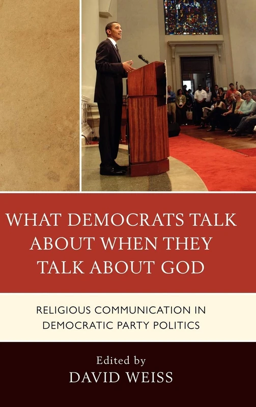 What Democrats Talk About When They Talk About God: Religious Communication in Democratic Party Politics