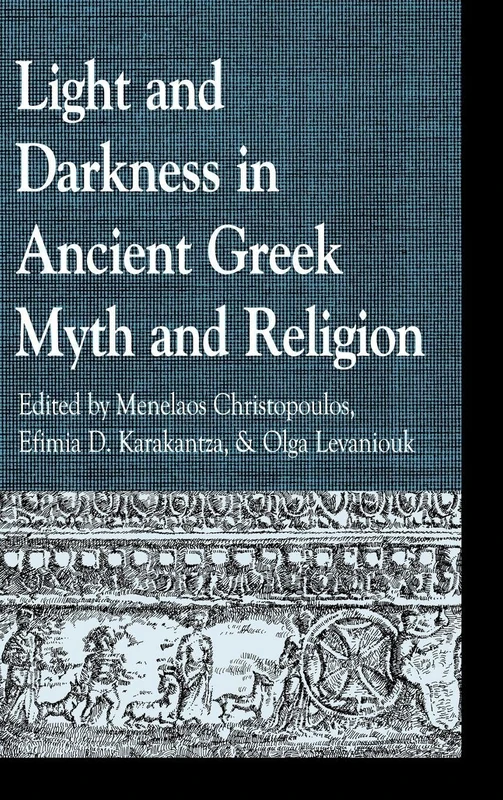 Light and Darkness in Ancient Greek Myth and Religion (Greek Studies: Interdisciplinary Approaches)