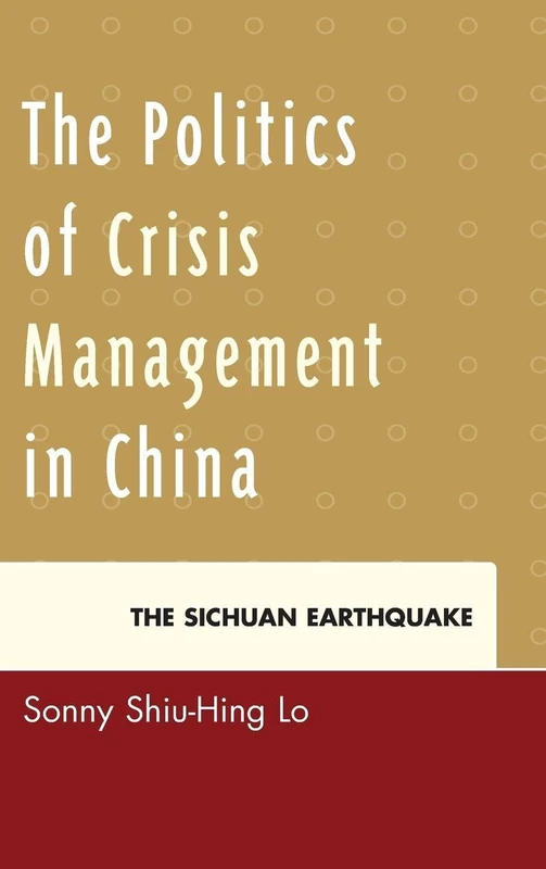 The Politics of Crisis Management in China: The Sichuan Earthquake