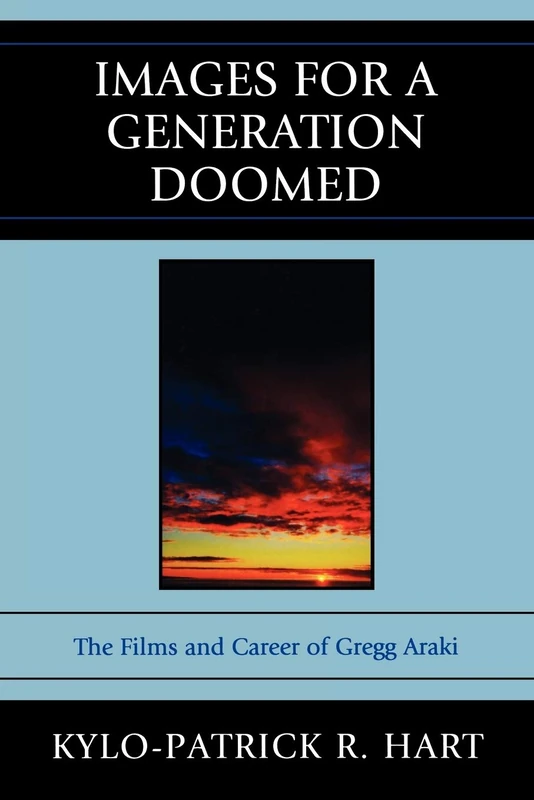 Images for a Generation Doomed: The Films and Career of Gregg Araki