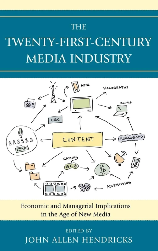 The Twenty-First-Century Media Industry: Economic and Managerial Implications in the Age of New Media (Studies in New Media)