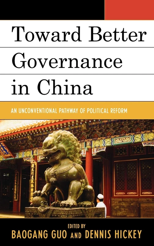 Toward Better Governance in China: An Unconventional Pathway of Political Reform (Challenges Facing Chinese Political Development)