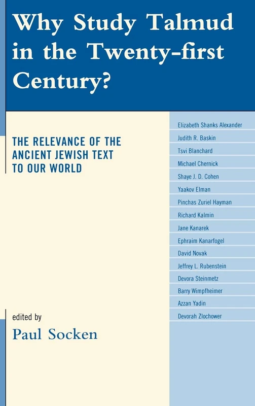 Why Study Talmud in the Twenty-first Century?: The Relevance of the Ancient Jewish Text to Our World