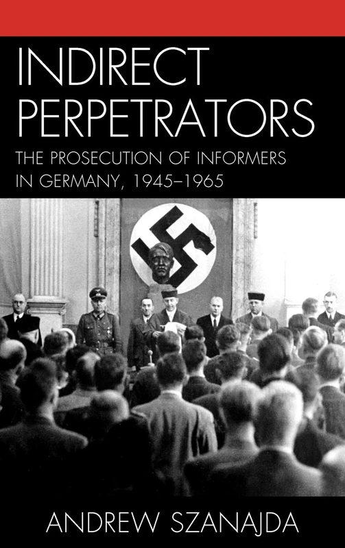 Indirect Perpetrators: The Prosecution of Informers in Germany, 1945-1965 - Image 1