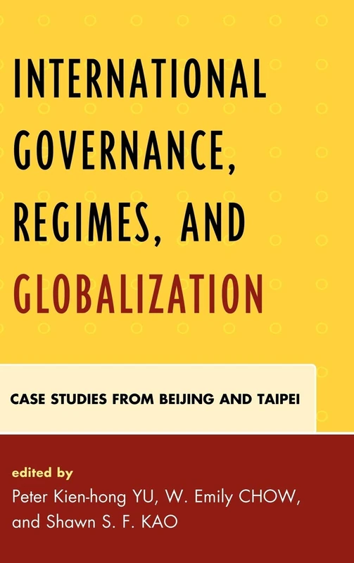 International Governance, Regimes, and Globalization: Case Studies from Beijing and Taipei