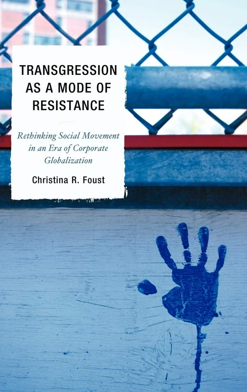 Transgression as a Mode of Resistance: Rethinking Social Movement in an Era of Corporate Globalization