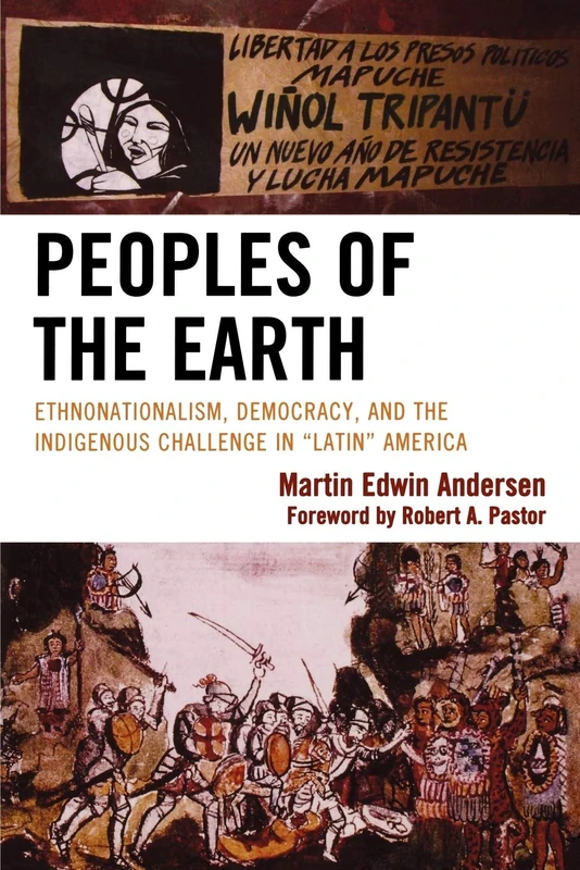 Peoples of the Earth: Ethnonationalism, Democracy, and the Indigenous Challenge in 'Latin' America