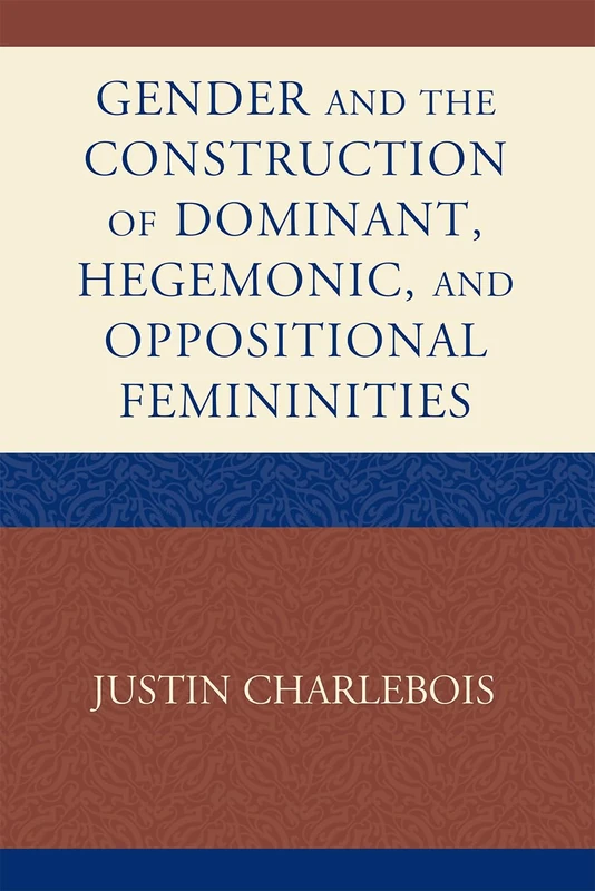 Gender and the Construction of Hegemonic and Oppositional Femininities