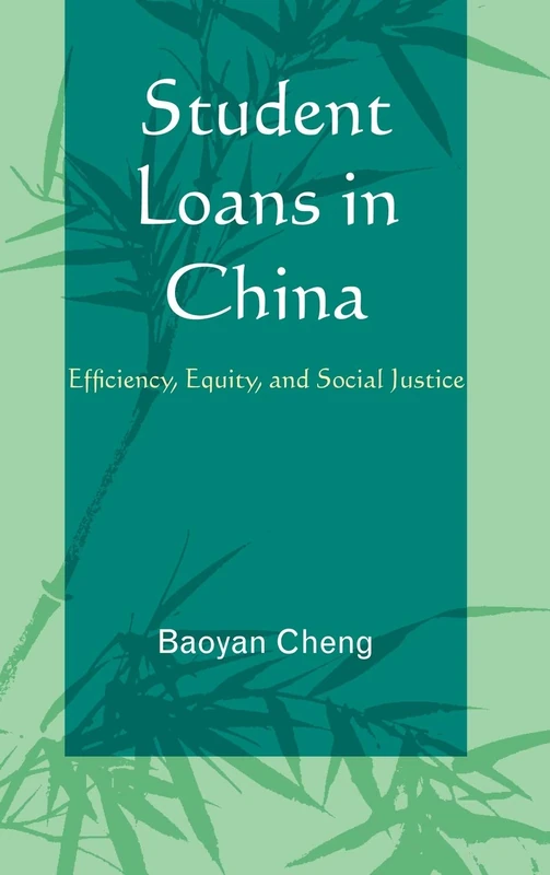 Student Loans in China: Efficiency, Equity, and Social Justice (Emerging Perspectives on Education in China)
