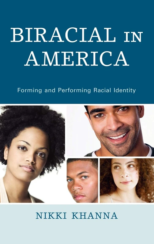 Biracial in America: Forming and Performing Racial Identity