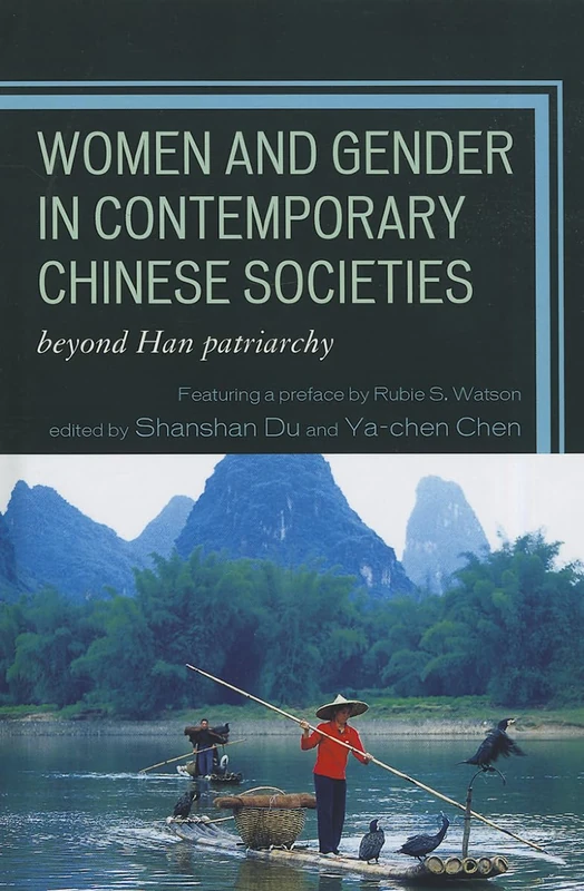 Women and Gender in Contemporary Chinese Societies: Beyond Han Patriarchy