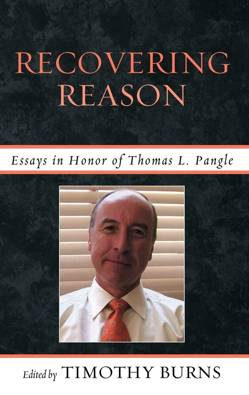 Recovering Reason: Essays in Honor of Thomas L. Pangle