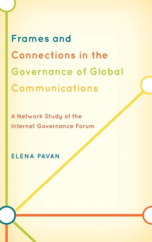 Frames and Connections in the Governance of Global Communications: A Network Study of the Internet Governance Forum