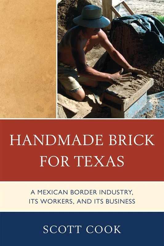 Handmade Brick for Texas: A Mexican Border Industry, Its Workers, and Its Business - Image 1