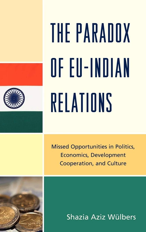 The Paradox of EU-Indian Relations: Missed Opportunities in Politics, Economics, Development Cooperation, and Culture - Image 1