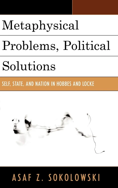 Metaphysical Problems, Political Solutions: Self, State, and Nation in Hobbes and Locke - Image 1