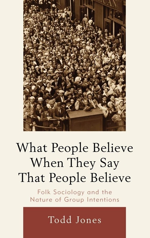 What People Believe When They Say That People Believe: Folk Sociology and the Nature of Group Intentions