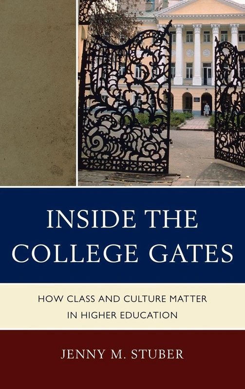 Inside the College Gates: How Class and Culture Matter in Higher Education