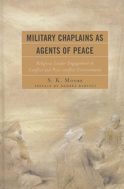 Military Chaplains as Agents of Peace: Religious Leader Engagement In Conflict and Post-Conflict Environments