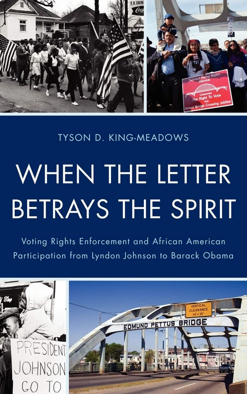 When the Letter Betrays the Spirit: Voting Rights Enforcement and African American Participation from Lyndon Johnson to Barack Obama