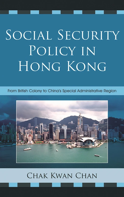 Social Security Policy in Hong Kong: From British Colony to Special Administrative Region of China