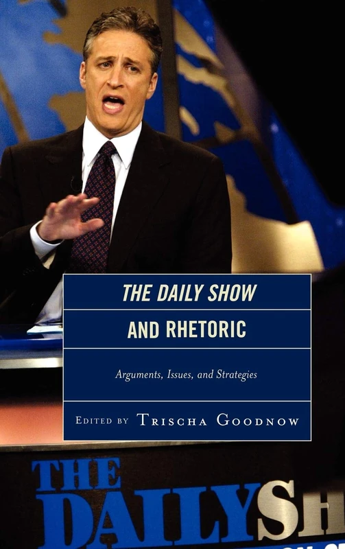 The Daily Show and Rhetoric: Arguments, Issues and Strategies