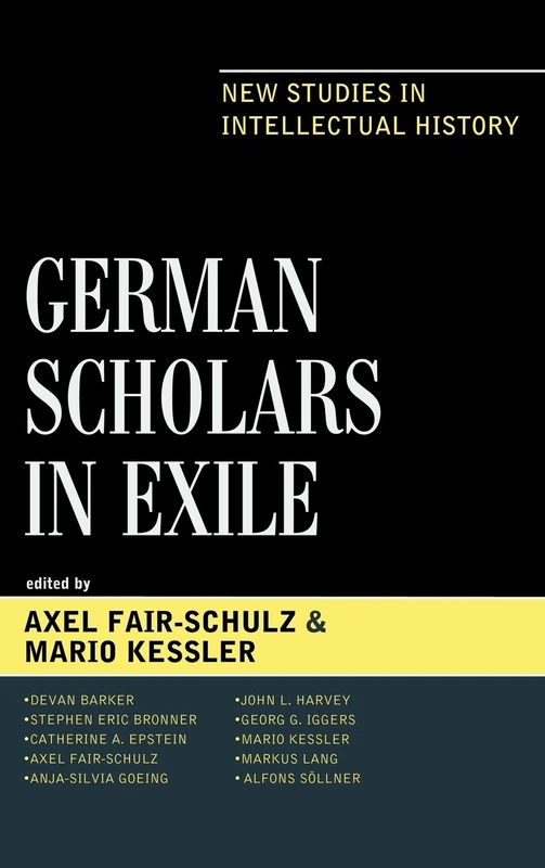 German Scholars in Exile: New Studies in Intellectual History (Logos: Perspectives on Modern Society and Culture)