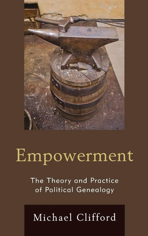 Empowerment: The Theory and Practice of Political Genealogy