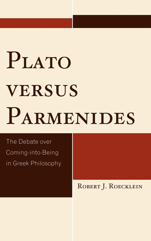Plato Versus Parmenides: The Debate Over Coming-into-being in Greek Philosophy