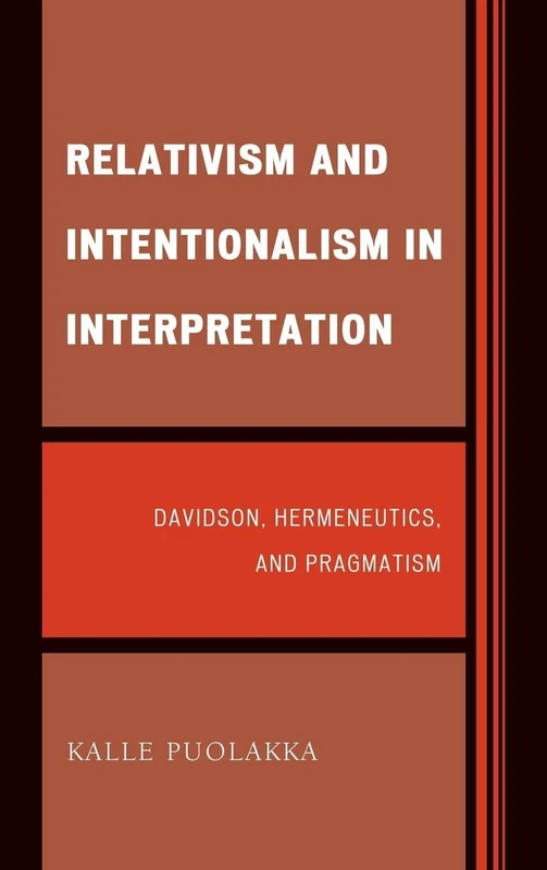 Relativism and Intentionalism in Interpretation: Davidson, Hermeneutics, and Pragmatism