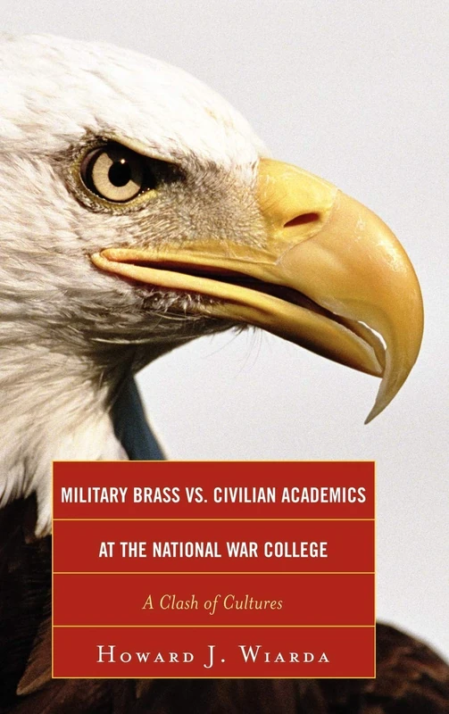Military Brass Vs. Civilian Academics at the National War College: A Clash of Cultures