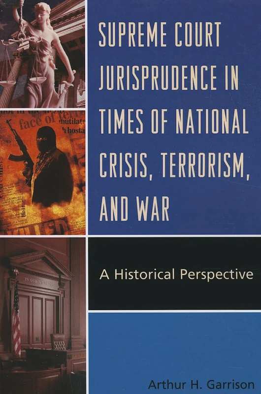 Supreme Court Jurisprudence in Times of National Crisis, Terrorism, and War: A Historical Perspective - Image 1