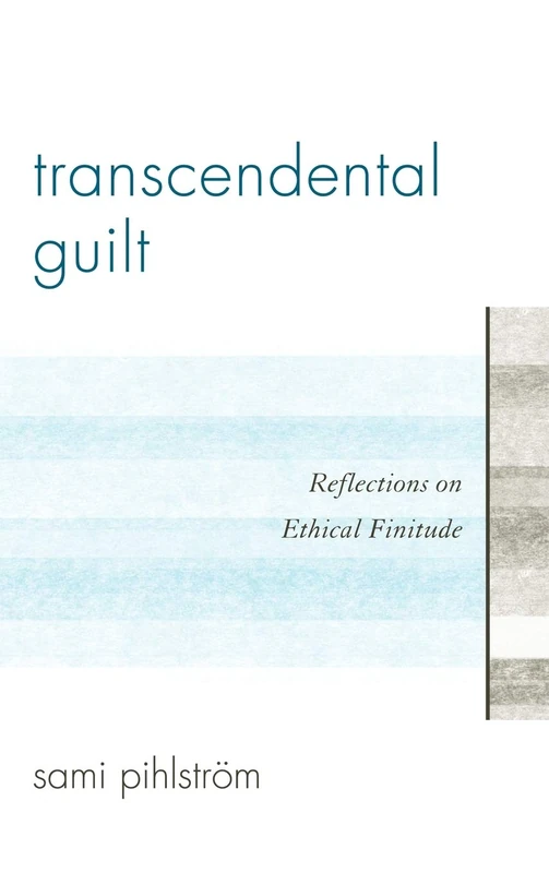 Transcendental Guilt: Reflections on Ethical Finitude